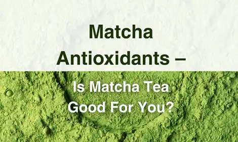 Is Instant Matcha Powder Good For You?